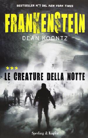 [Dean Koontz's Frankenstein 03] • Frankenstein. Le creature della notte